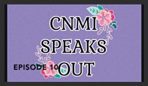 CNMI Speaks Out Podcast Episode 10